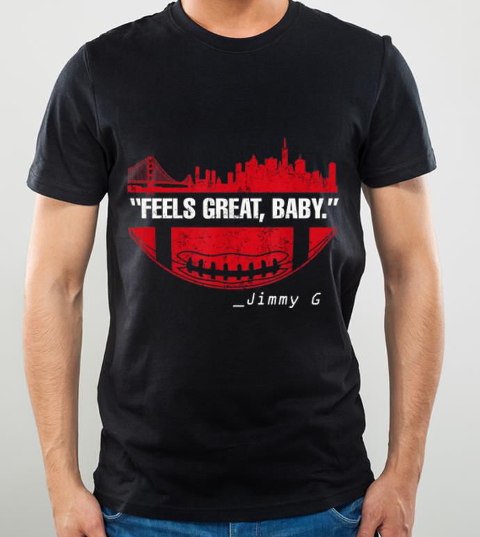 Awesome Feels Great Baby Jimmy G San Francisco 49ers shirt 4 - Awesome Feels Great Baby Jimmy G San Francisco 49ers shirt