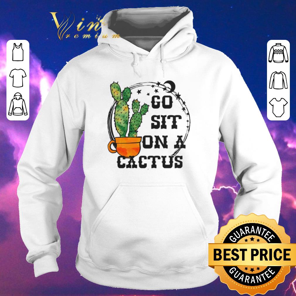 Awesome Go sit on a cactus shirt sweater Awesome Go sit on a cactus shirt sweater 4 - Awesome Go sit on a cactus shirt sweater