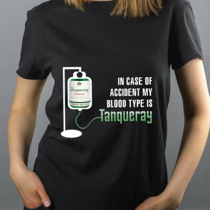 Awesome In Case Of Accident My Blood Type Is Tanqueray shirt 4 - Awesome In Case Of Accident My Blood Type Is Tanqueray shirt
