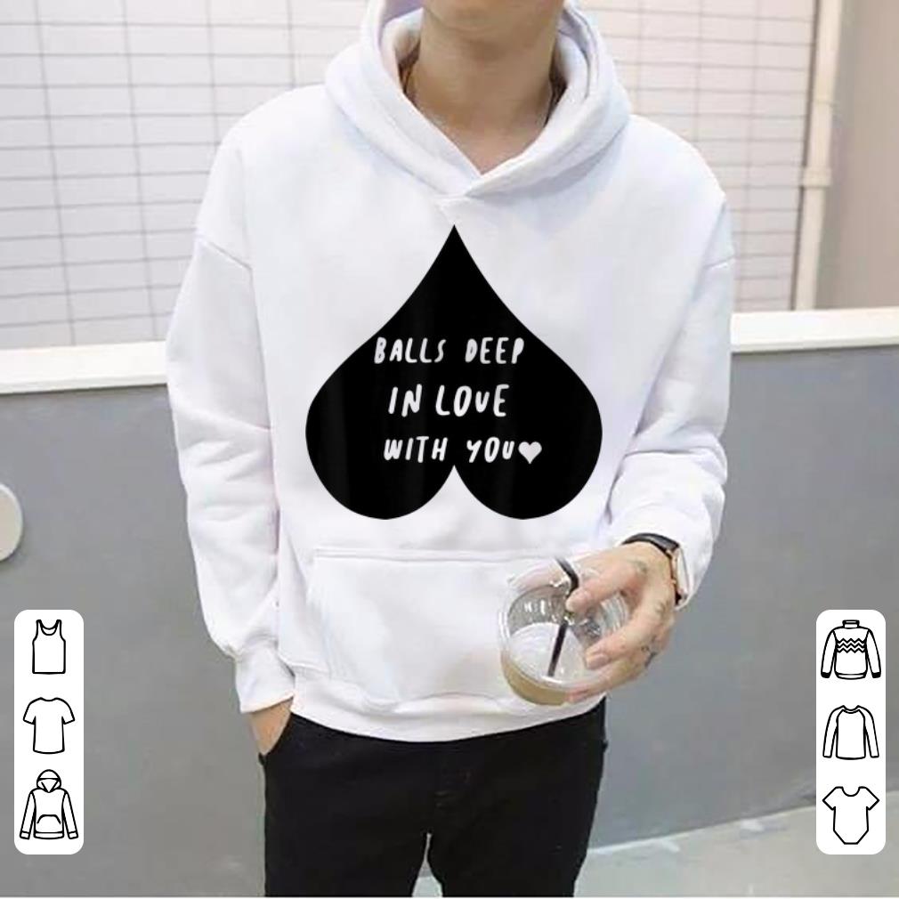 Beautiful Balls Deep In Love With You Valentines Day shirt 4 - Beautiful Balls Deep In Love With You Valentines Day shirt