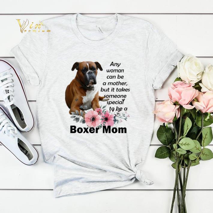 Boxer mom any woman can be a mother but it takes someone special shirt sweater Boxer mom any woman can be a mother but it takes someone special shirt sweater 4 - Boxer mom any woman can be a mother but it takes someone special shirt sweater