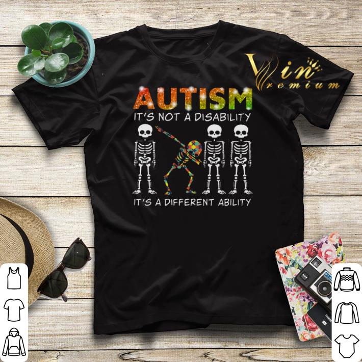 Dabbing skeleton Autism it s not a disability it s a different ability shirt sweater 4 - Dabbing skeleton Autism it's not a disability it's a different ability shirt sweater