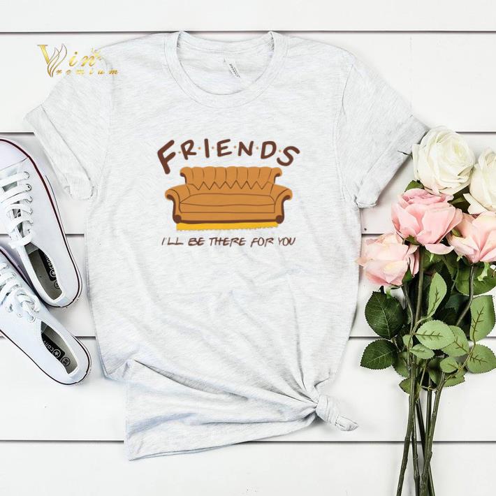 Friends couch i ll be there for you shirt sweater 4 - Friends couch i'll be there for you shirt sweater