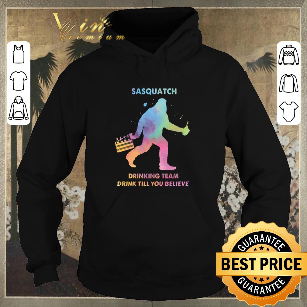 Funny Bigfoot Sasquatch drinking team drink till you believe shirt sweater 4 - Funny Bigfoot Sasquatch drinking team drink till you believe shirt sweater