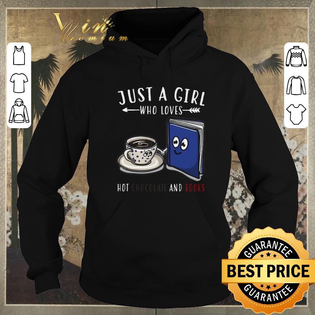 Funny Just a girl who loves hot chocolate and books shirt sweater Funny Just a girl who loves hot chocolate and books shirt sweater 4 - Funny Just a girl who loves hot chocolate and books shirt sweater