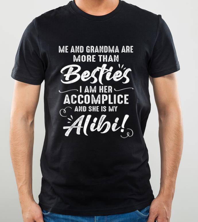 Funny Me And Grandma Are More Than Besties I Am Her Accomplice shirt 4 - Funny Me And Grandma Are More Than Besties I Am Her Accomplice shirt