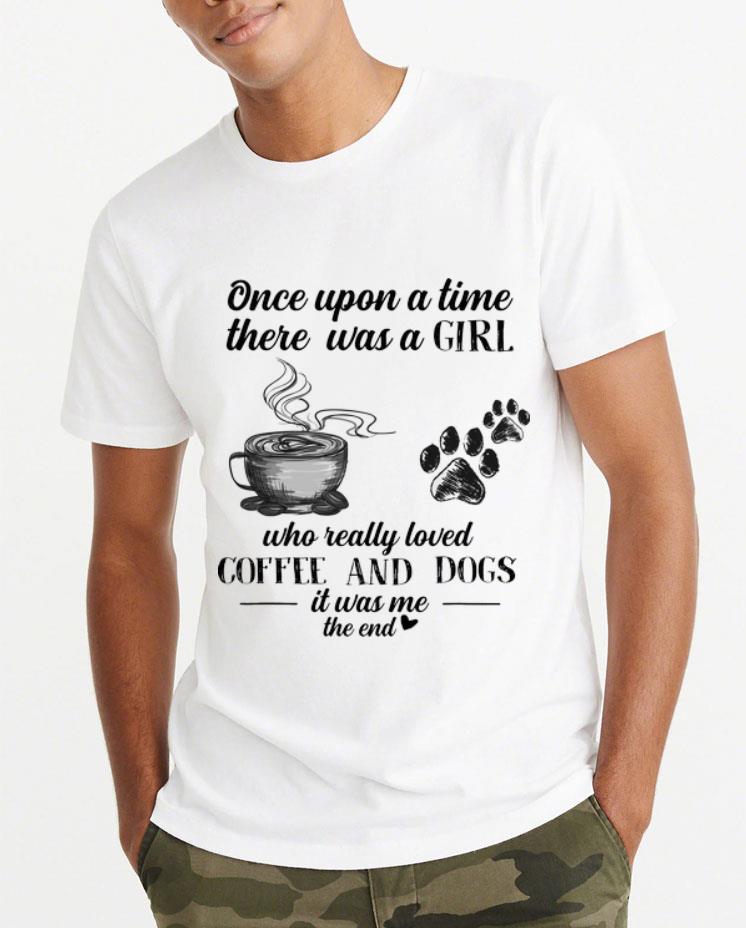 Great Once Upon A Time There Was A Girl Who Really Loved Coffee And Dogs shirt 4 - Great Once Upon A Time There Was A Girl Who Really Loved Coffee And Dogs shirt