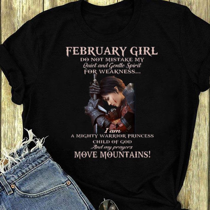 Great Warrior February girl do not mistake my quiet and gentle spirit for weakness shirt 4 - Great Warrior February girl do not mistake my quiet and gentle spirit for weakness shirt
