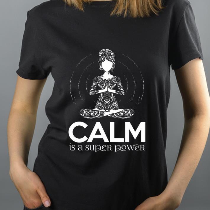 Great Yoga girl Calm is a super power shirt 4 - Great Yoga girl Calm is a super power shirt