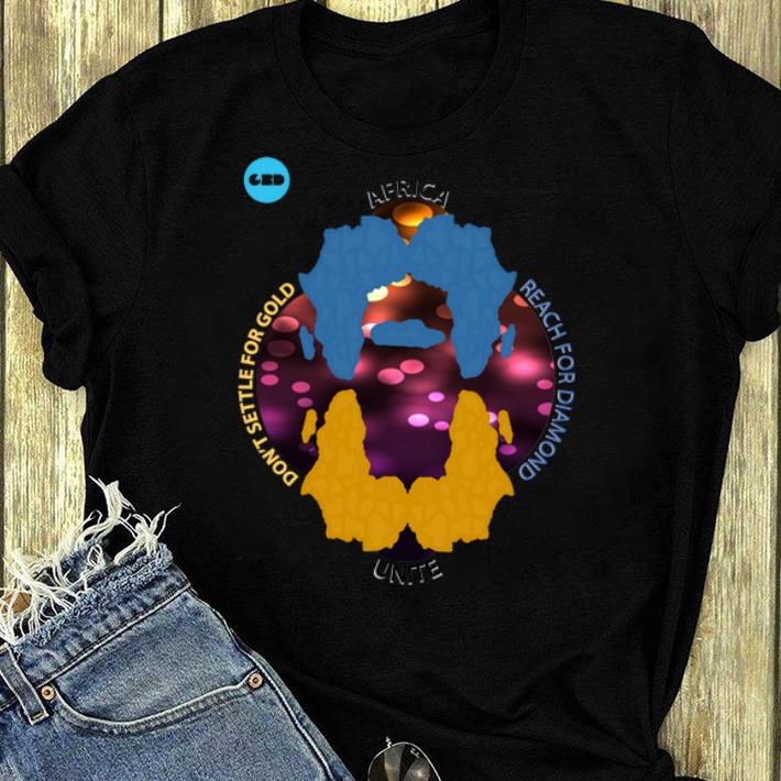 Hot Africa Unite Don t Settle For Gold Reach For Diamond shirt 4 - Hot Africa Unite Don't Settle For Gold Reach For Diamond shirt