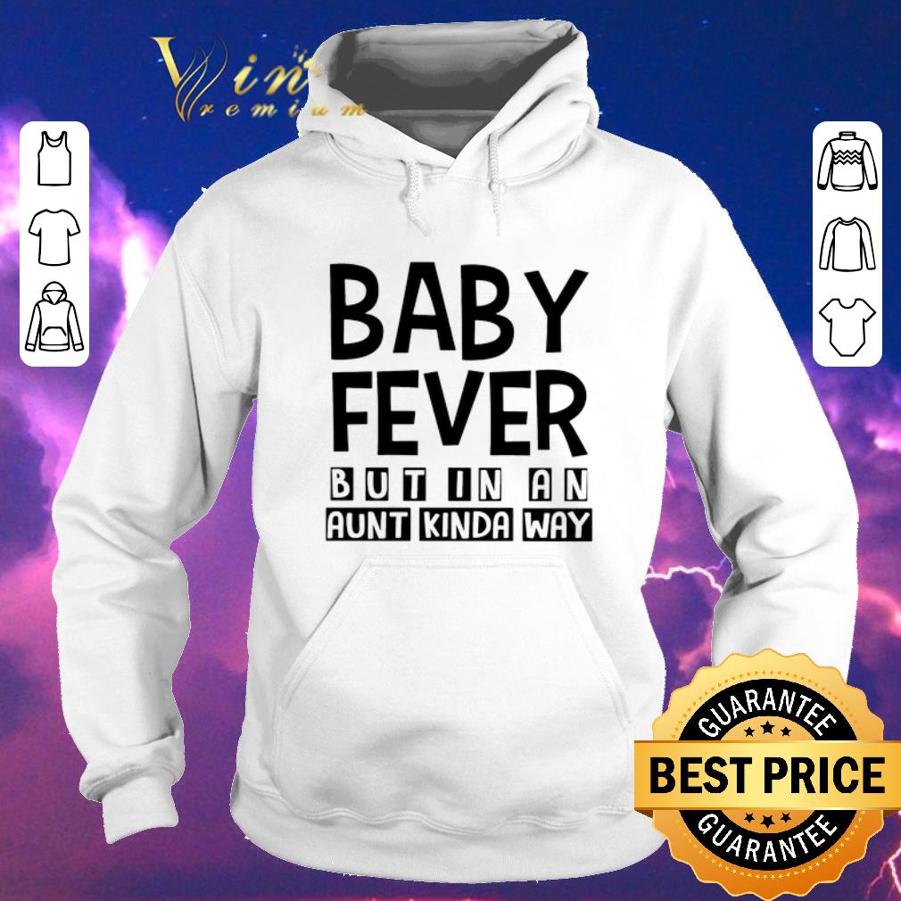 Hot Baby Fever But In An Aunt Kinda Way shirt sweater 4 - Hot Baby Fever But In An Aunt Kinda Way shirt sweater
