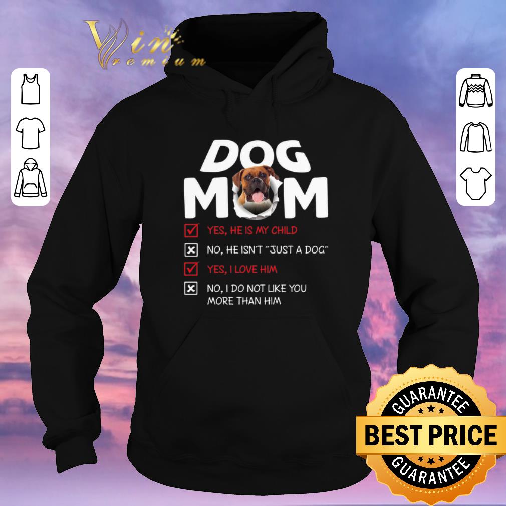 Hot Boxer dog mom yes he is my child no he isn t just a dog love him shirt sweater 4 - Hot Boxer dog mom yes he is my child no he isn't just a dog love him shirt sweater