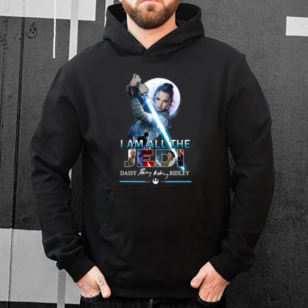 Hot Star Wars I Am All The Jedi Daisy Ridley Signature shirt 4 - Hot Star Wars I Am All The Jedi Daisy Ridley Signature shirt