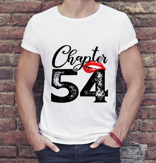 Nice Chapter 54 Lips Happy 54th Birthday shirt 4 - Nice Chapter 54 Lips Happy 54th Birthday shirt