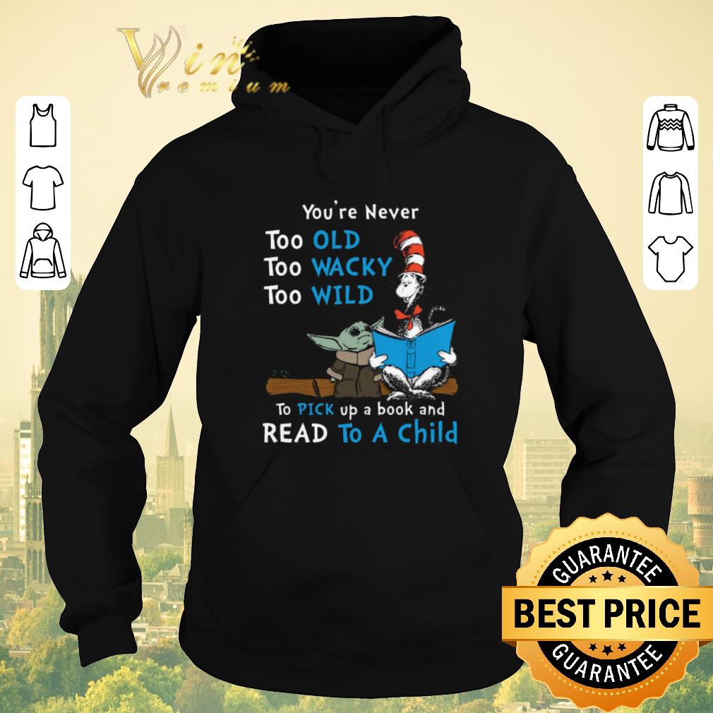 Nice Dr Seuss Baby Yoda You re never too old wacky wild to pick up a book and read to a child shirt sweater 4 - Nice Dr Seuss Baby Yoda You're never too old wacky wild to pick up a book and read to a child shirt sweater