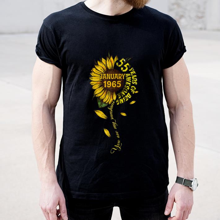 Nice January 55 Years Of Being Awesome Sunflower shirt 4 - Nice January 55 Years Of Being Awesome Sunflower shirt
