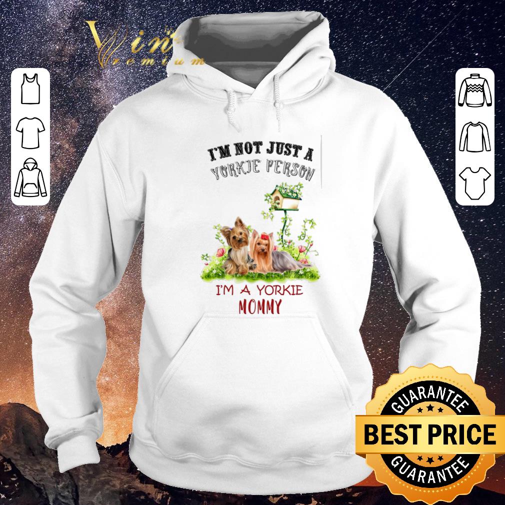 Nice Yorkshire Terrier i m not just a Yorkie person im a Yorkie mommy shirt sweater 4 - Nice Yorkshire Terrier i'm not just a Yorkie person im a Yorkie mommy shirt sweater