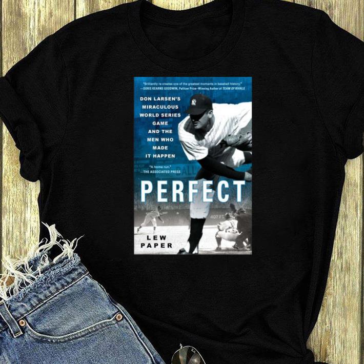 Official Don Larsen s Miraculous World Series Game And The Men Who Made It Happen shirt 4 - Official Don Larsen's Miraculous World Series Game And The Men Who Made It Happen shirt
