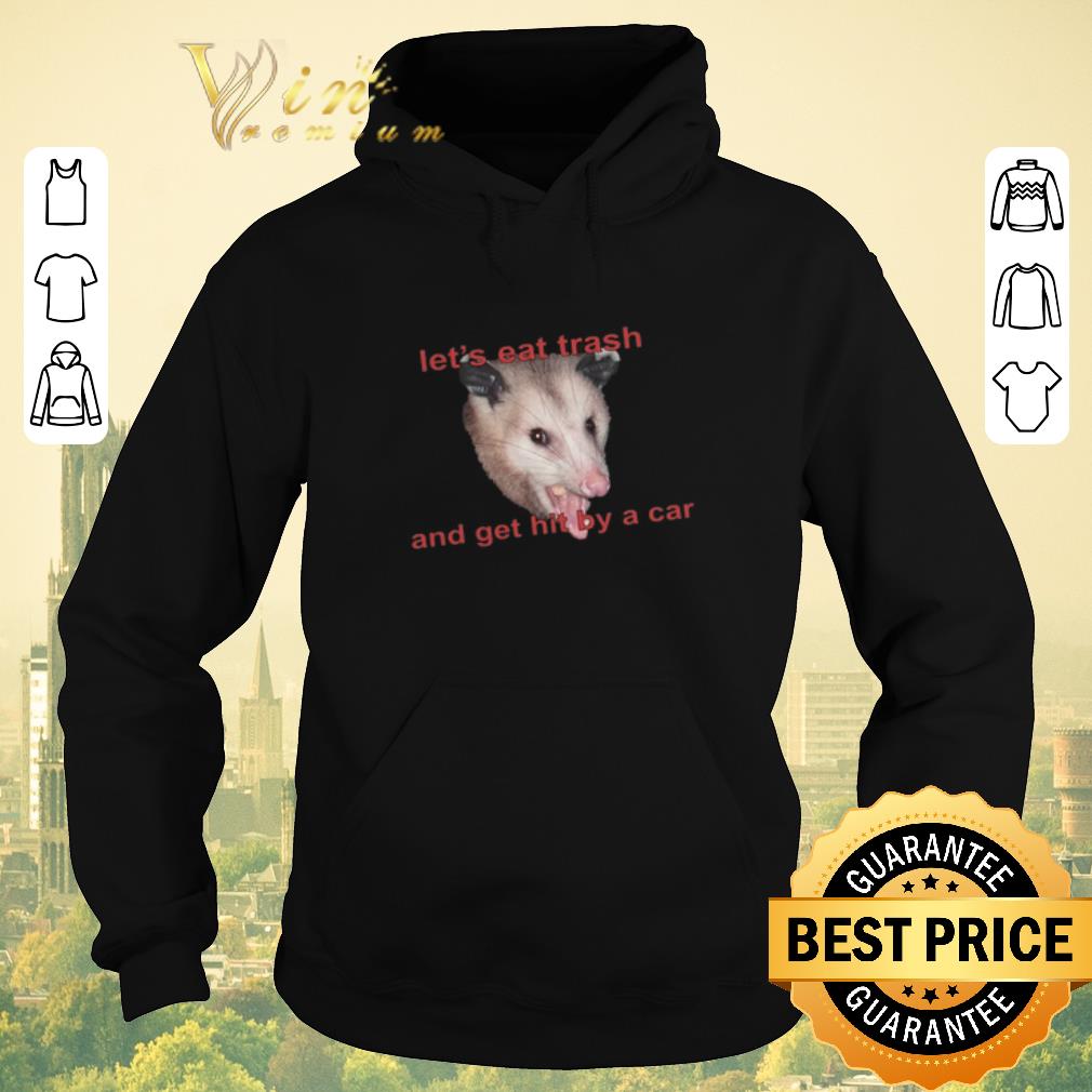 Official Opossum let s eat trash and get hit by a car shirt sweater 4 - Official Opossum let's eat trash and get hit by a car shirt sweater