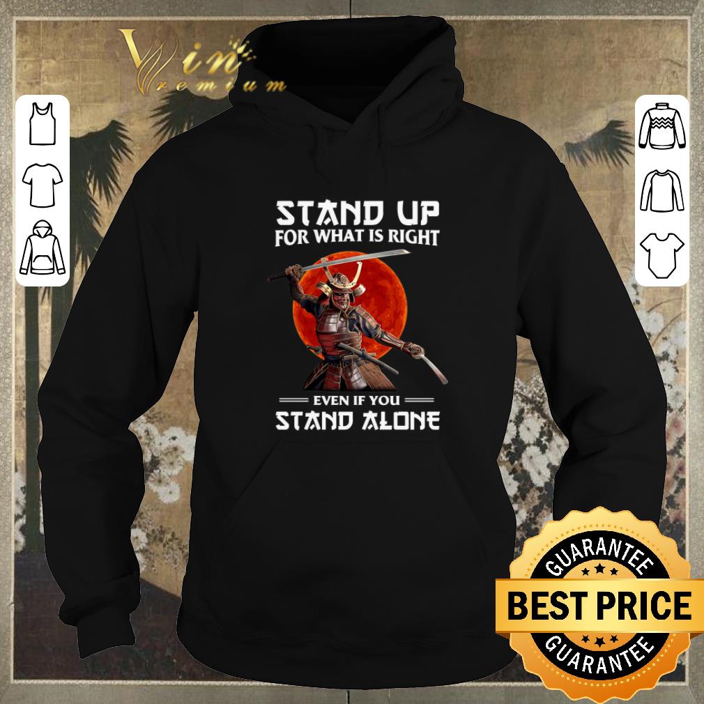 Official Samurai stand up for what is right even if you stand alone shirt sweater 4 - Official Samurai stand up for what is right even if you stand alone shirt sweater