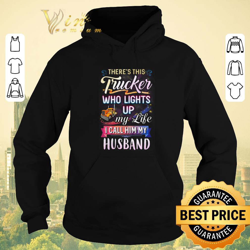 Official There s this trucker who lights up my like i call him my husband shirt sweater 4 - Official There's this trucker who lights up my like i call him my husband shirt sweater