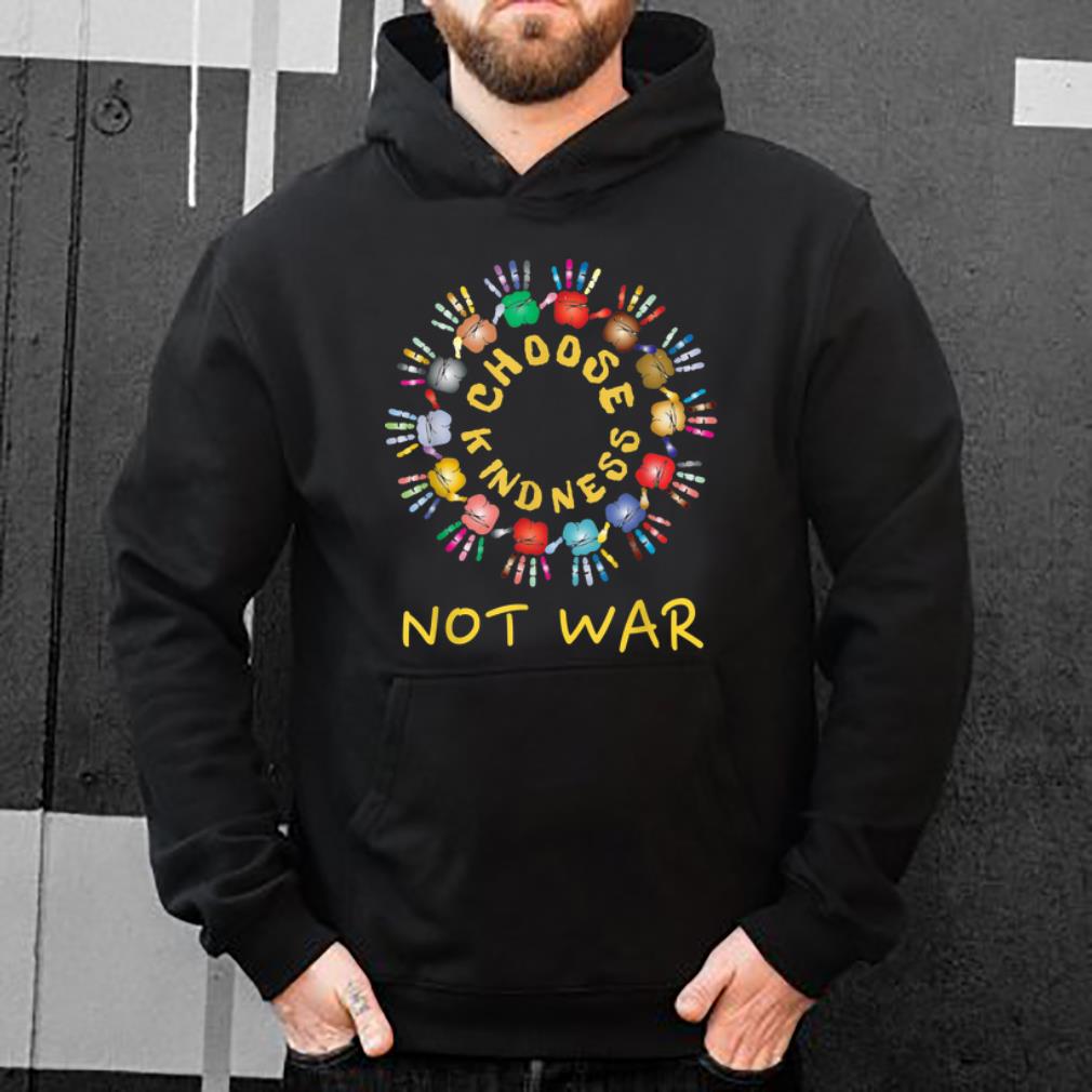 Original Choose Kindness Be Kind No War shirt 4 - Original Choose Kindness Be Kind No War shirt