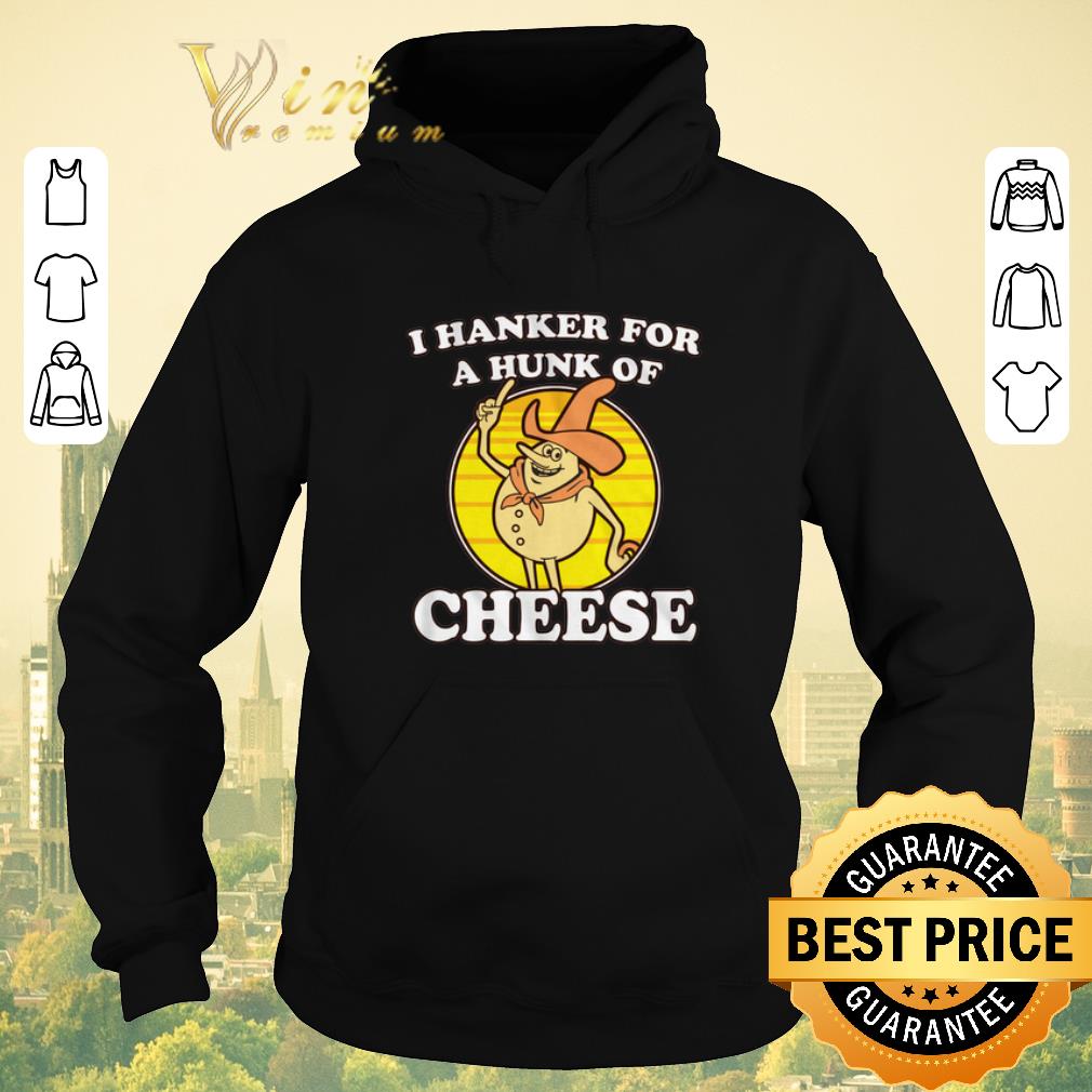Original I Hanker For A Hunk Of Cheese Time for Timer shirt sweater 4 - Original I Hanker For A Hunk Of Cheese Time for Timer shirt sweater