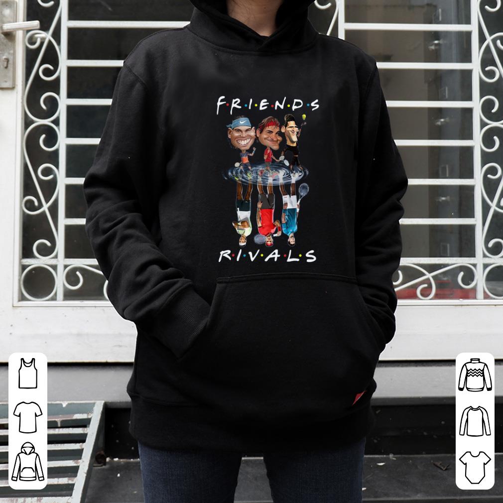 Original Novak Djokovic Roger Federer Rafael Nadal Friends Water Reflection Rivals shirt 4 - Original Novak Djokovic Roger Federer Rafael Nadal Friends Water Reflection Rivals shirt