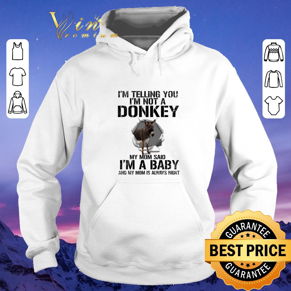 Premium I'm telling you i'm not a donkey my mom said i'm a baby my mom shirt sweater Premium I m telling you i m not a donkey my mom said i m a baby my mom shirt sweater 4 - Premium I'm telling you i'm not a donkey my mom said i'm a baby my mom shirt sweater