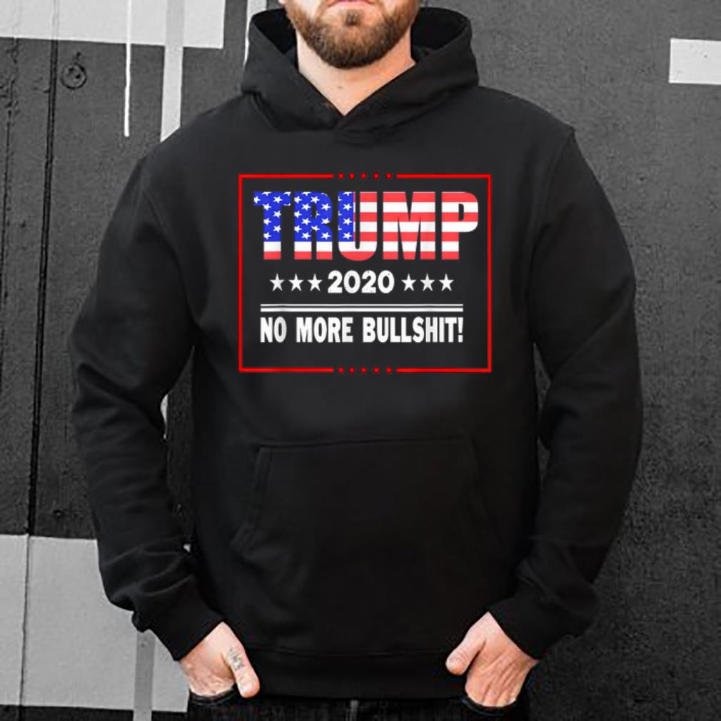 Premium Trump 2020 No More Bullshit American Flag shirt 4 - Premium Trump 2020 No More Bullshit American Flag shirt