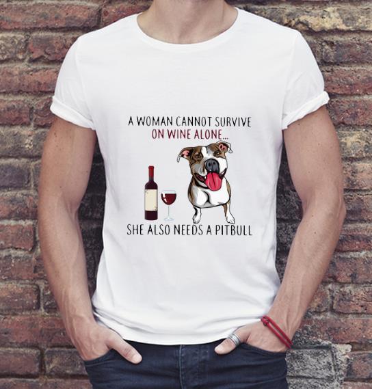 Pretty A Woman Cannot Survive On Wine Alone She Also Needs A Pitbull shirt 4 - Pretty A Woman Cannot Survive On Wine Alone She Also Needs A Pitbull shirt