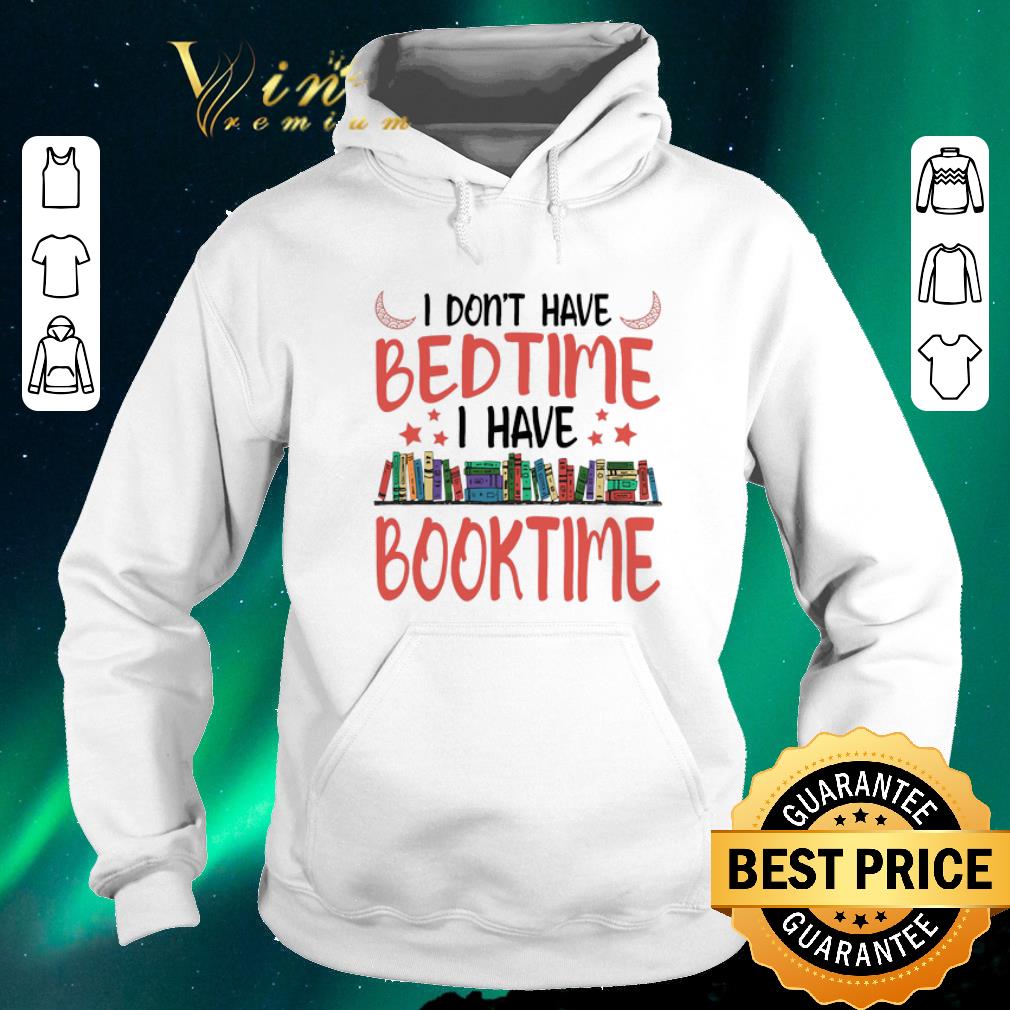 Pretty I don't have bedtime i have book time shirt sweater Pretty I don t have bedtime i have book time shirt sweater 4 - Pretty I don't have bedtime i have book time shirt sweater