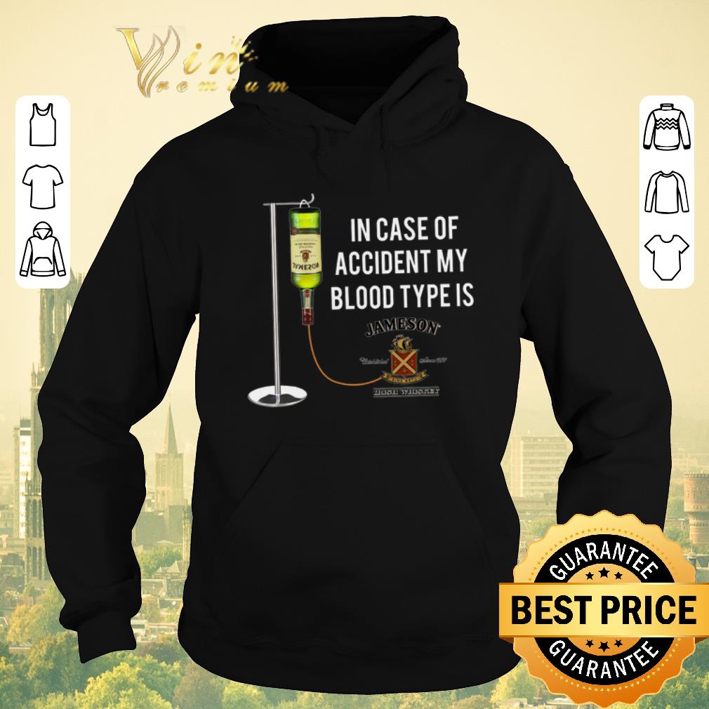 Pretty In case of accident my blood type is Jameson Irish Whiskey shirt sweater 4 - Pretty In case of accident my blood type is Jameson Irish Whiskey shirt sweater