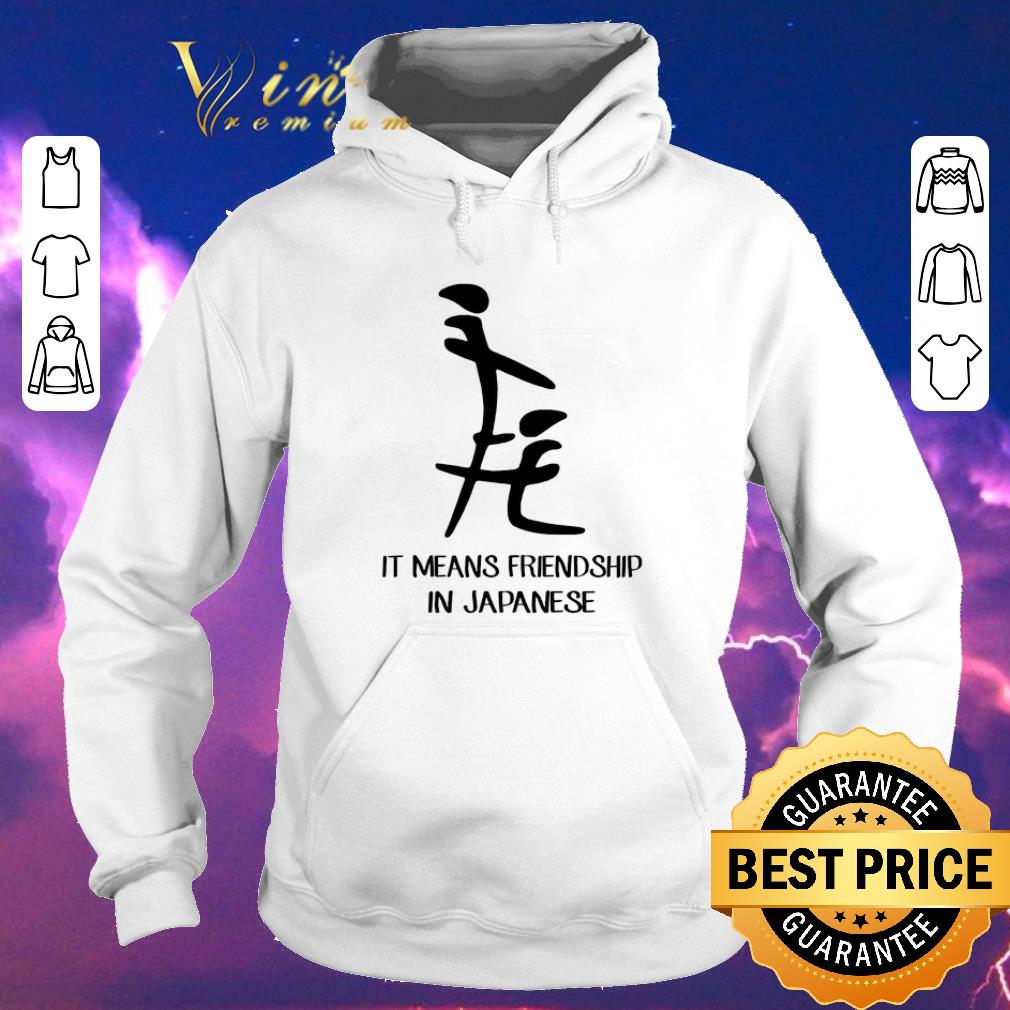 Pretty It means friendship in Japanese shirt sweater Pretty It means friendship in Japanese shirt sweater 4 - Pretty It means friendship in Japanese shirt sweater
