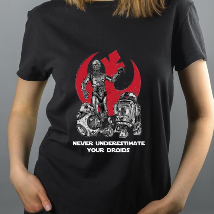 Pretty Never Underestimate Your Droids Star Wars shirt 4 - Pretty Never Underestimate Your Droids Star Wars shirt