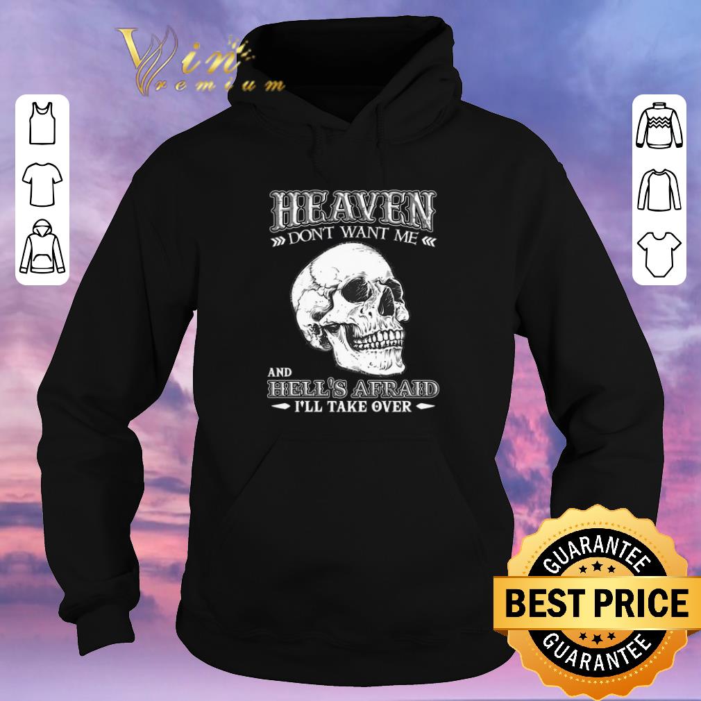 Pretty Skull heaven don t want me and hell s afraid i ll take over shirt sweater 4 - Pretty Skull heaven don't want me and hell's afraid i'll take over shirt sweater