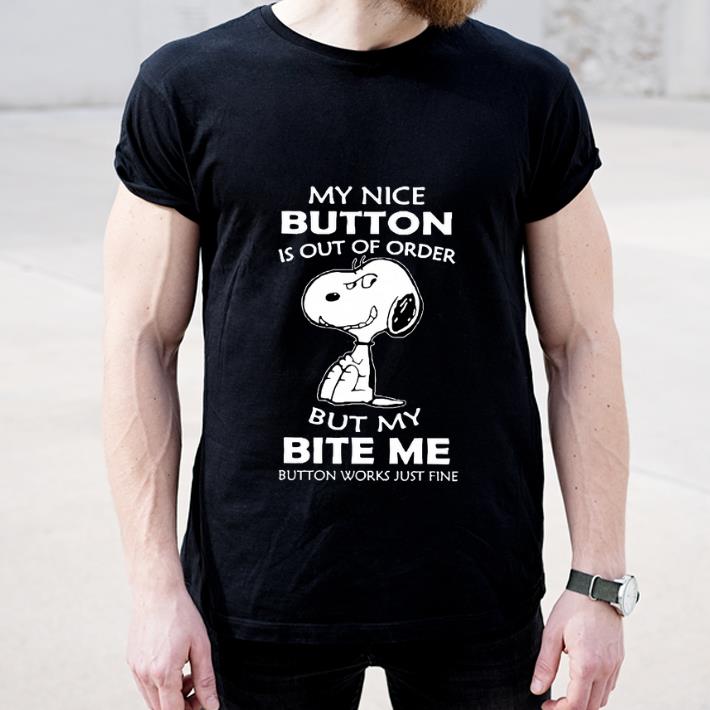 Pretty Snoopy My Nice Button Is Out Of Order But My Bite Me Button Works Just Fine shirt 4 - Pretty Snoopy My Nice Button Is Out Of Order But My Bite Me Button Works Just Fine shirt