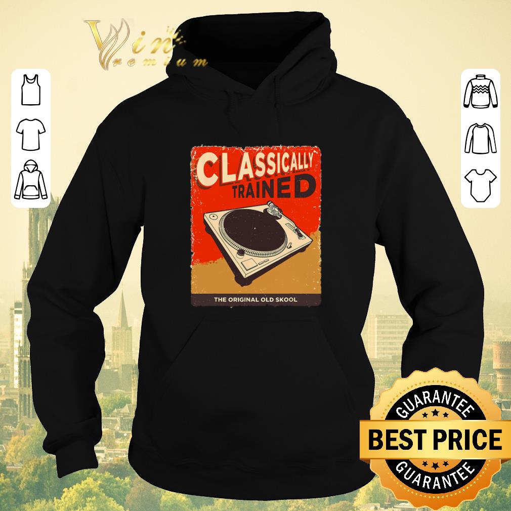 Top DJ Classically Trained The Original Old Skool shirt sweater 4 - Top DJ Classically Trained The Original Old Skool shirt sweater