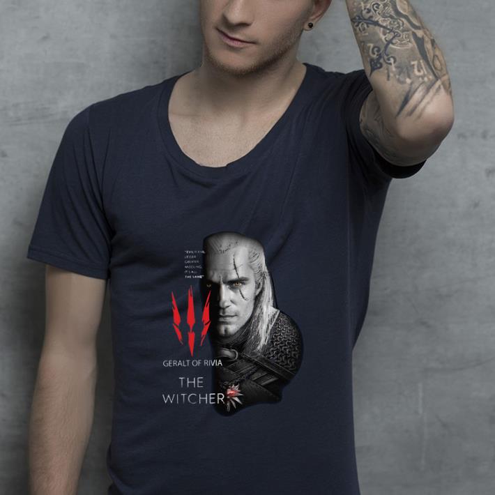 Top Geralt Of Rivia The Witcher Evil Is Evil Lesser Greater Middling It s All The Same shirt 4 - Top Geralt Of Rivia The Witcher Evil Is Evil Lesser Greater Middling It’s All The Same shirt