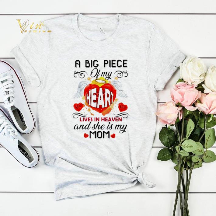 A big piece of my heart lives in heaven and she is my mom shirt sweater A big piece of my heart lives in heaven and she is my mom shirt sweater 4 - A big piece of my heart lives in heaven and she is my mom shirt sweater