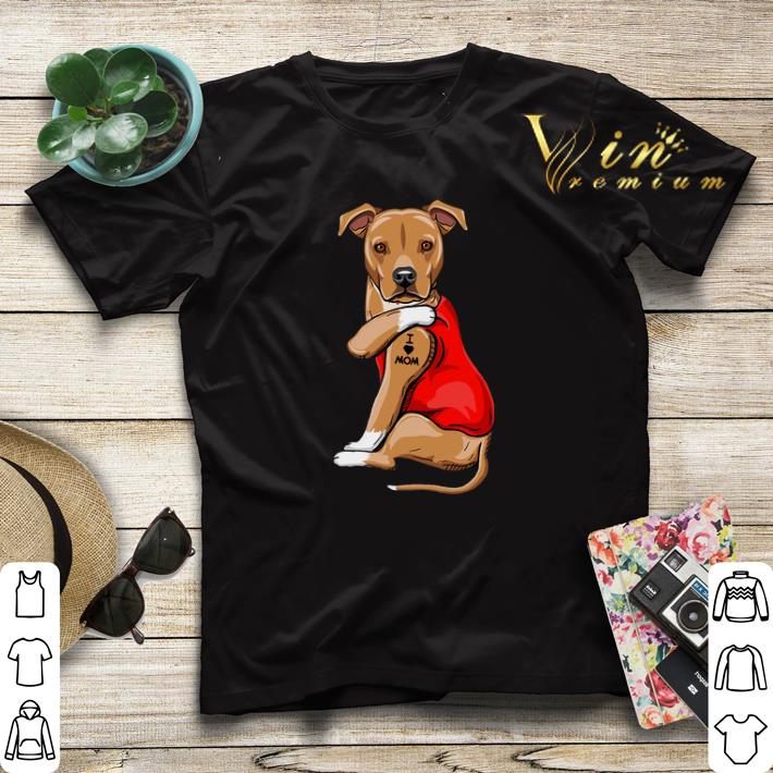 American Pit Bull Terrier Tattoos I Love Mom shirt sweater 4 - American Pit Bull Terrier Tattoos I Love Mom shirt sweater