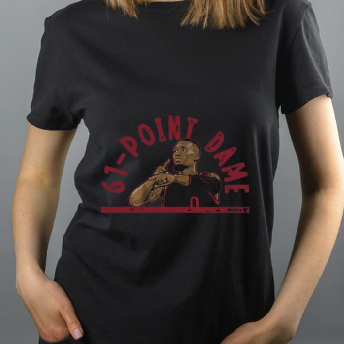 Awesome 61 Point Dame Lillard shirt 4 - Awesome 61 Point Dame Lillard shirt