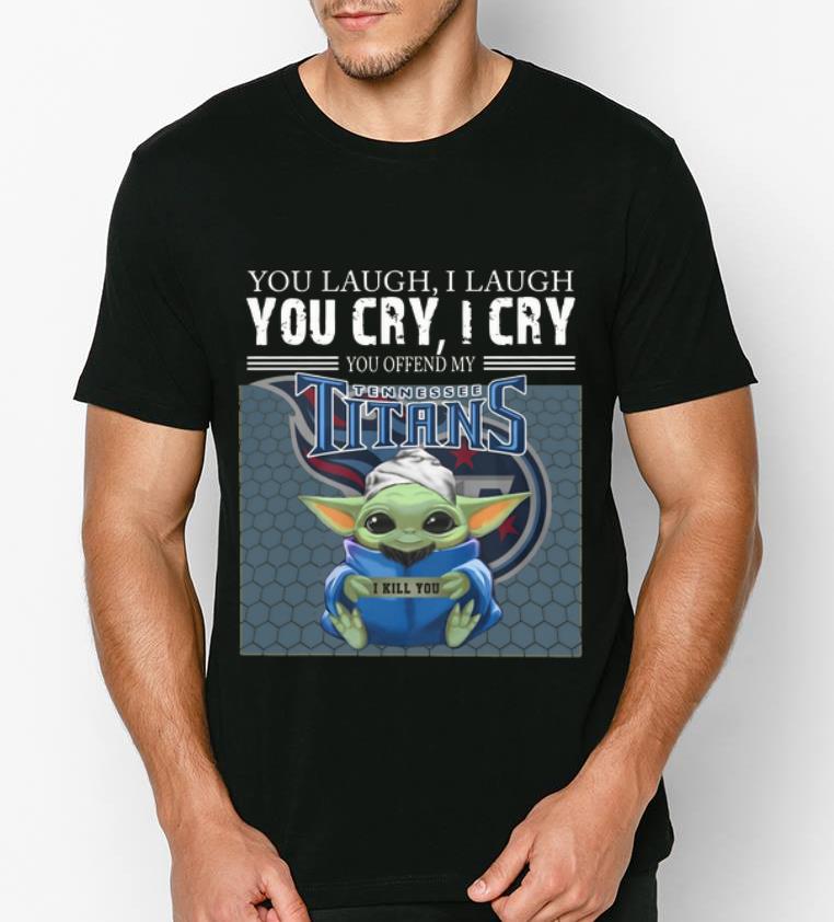 Awesome Baby Yoda You Offend My Tennessee Titans I Kill You shirt 4 - Awesome Baby Yoda You Offend My Tennessee Titans I Kill You shirt