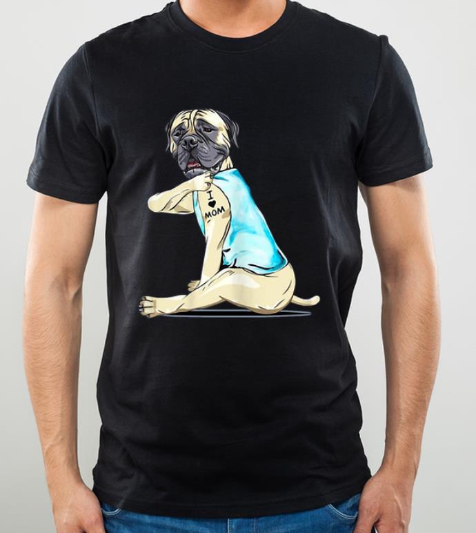 Awesome Bullmastiff Tattoo I Love Mom shirt 4 - Awesome Bullmastiff Tattoo I Love Mom shirt