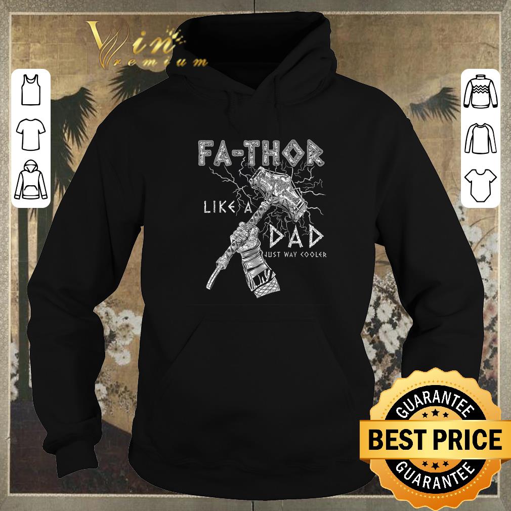 Awesome Fa-Thor like dad just way cooler Thor Odins Mjolnir shirt sweater Awesome Fa Thor like dad just way cooler Thor Odins Mjolnir shirt sweater 4 - Awesome Fa-Thor like dad just way cooler Thor Odins Mjolnir shirt sweater