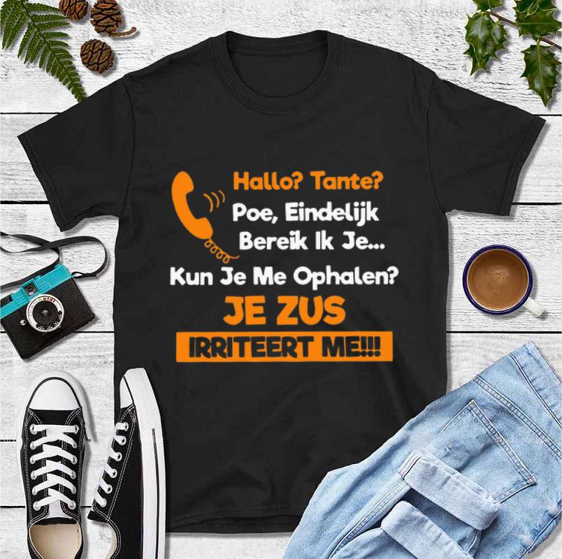 Awesome Hallo Tante Poe Eindelijk Bereik Ik Je Kun Je Me Ophalen Je Zus Iriteert Me shirt 4 - Awesome Hallo Tante Poe Eindelijk Bereik Ik Je Kun Je Me Ophalen Je Zus Iriteert Me shirt