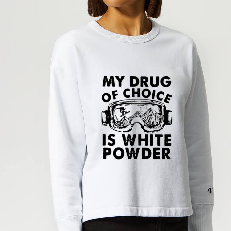 Awesome My Drug Of Choice Is White Powder shirt 4 - Awesome My Drug Of Choice Is White Powder shirt