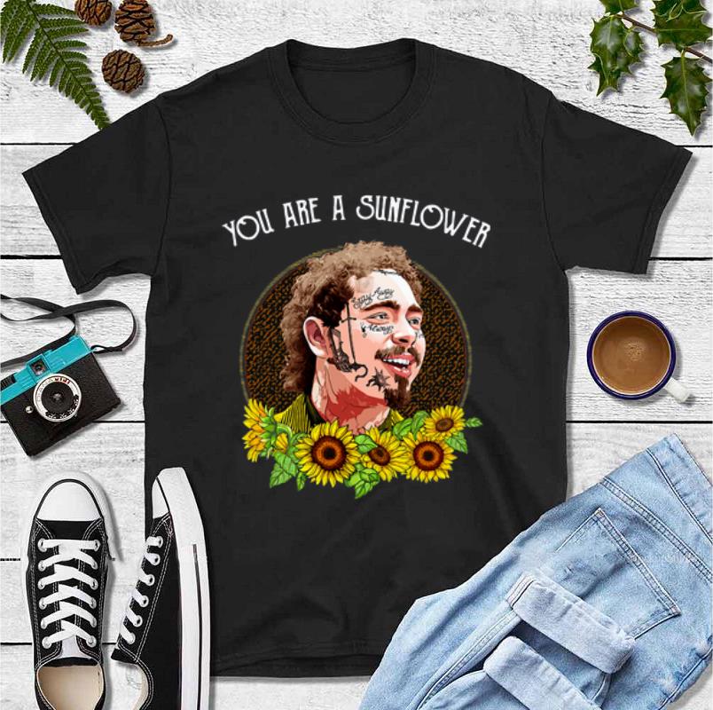 Awesome Post Malone You Are A Sunflower shirt 4 - Awesome Post Malone You Are A Sunflower shirt