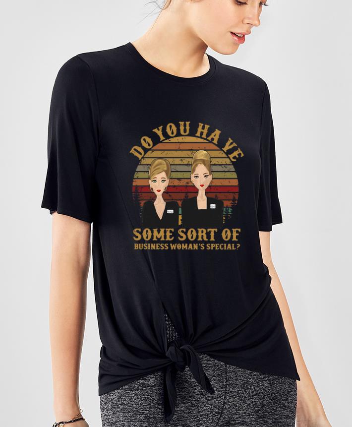 Awesome Romy and Michele do you have some sort of business woman s special shirt 4 - Awesome Romy and Michele do you have some sort of business woman’s special shirt