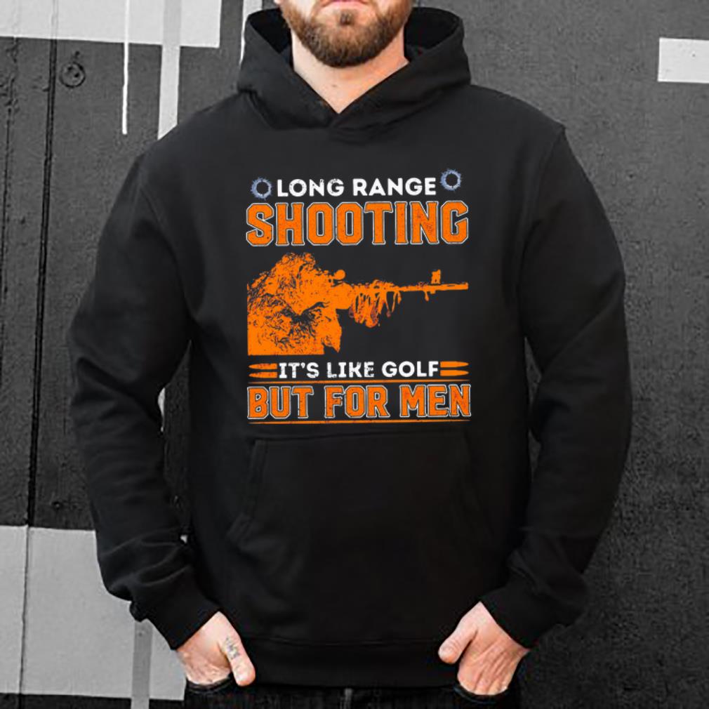 Awesome Sniper Long Range Shooting It s Like Gofl But For Men shirt 4 - Awesome Sniper Long Range Shooting It’s Like Gofl But For Men shirt